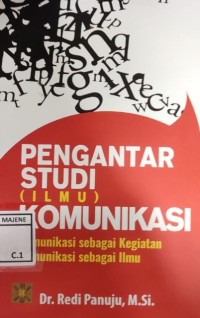 Image of Pengantar Studi Ilmu Komunikasi : Komunikasi sebagai Kegiatann : Komunikasi sebagai ilmu