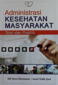 Image of Administrasi Kesehatan Masyarakat : Teori dan Praktik