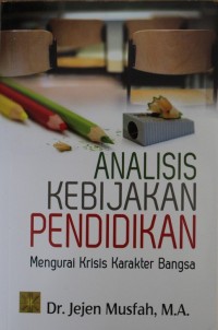 Image of Analisis Kebijakan Pendidikan : Mengurai Krisis Karakter Bangsa