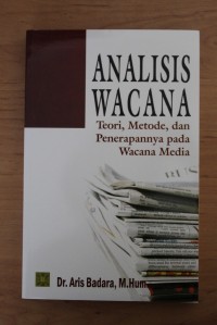 Image of Analisis Wacana : Teori, Metode, dan Penerapannya pada Wacana Media
