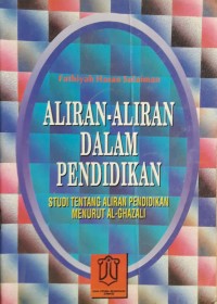 Image of Aliran-aliran dalam Pendidikan : Studi tentang Aliran Pendidikan Menurut Al-Ghazali