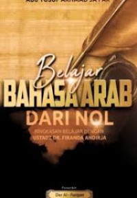 Image of Belajar Bahasa Arab dari Nol: Ringkasan Belajar dengan Ustadz Dr.Firanda Andirja