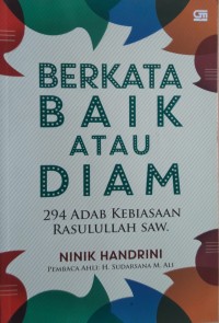 Image of Berkata Baik atau Diam : 294 Adab Kebiasaan Rasulullah SAW.