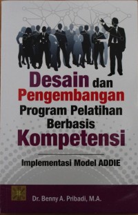 Image of Desain dan Pengembangan Program Pelatihan Berbasis Kompetensi Berbasis Kompetensi : Implementasi Model ADDIE