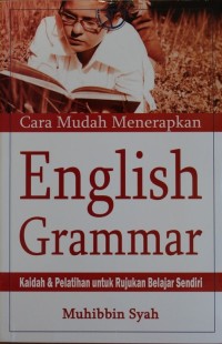 Image of Cara Mudah Menerapkan, ENGLISH GRAMMAR, Kaidah Penelitian Untuk Rujukan Belajar Sendiri