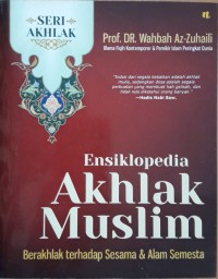 Image of Ensiklopedia Akhlak Muslim : Berakhlak terhadap Sesama & Alam Semesta
