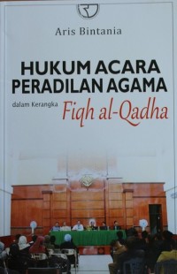 Image of HUKUM ACARA PERADILAN AGAMA, Dalam Rangka Fiqh al-Qadha