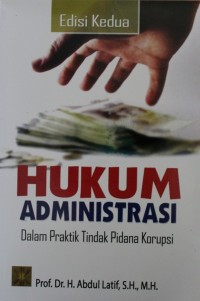 Image of Hukum Administrasi dalam Praktik Tindak Pidana Korupsi