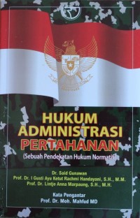 Image of Hukum Administrasi Pertahanan (Sebuah Pendekatan Hukum Normatif)