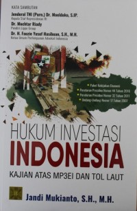 Image of HUKUM INVESTASI INDONESIA, Kajian Atas MP3EI dan tol laut