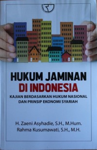 Image of Hukum Jaminan Di Indonesia : Kajian Berdasarkan Hukum Nasional dan Prinsip Ekonomi Syariah