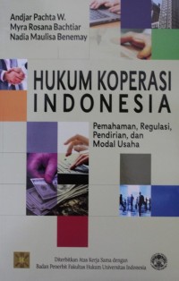 Image of Hukum Koperasi Indonesia : Pemahaman, Regulasi, Pendirian, dan Modal Usaha