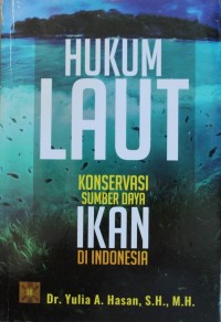 Image of Hukum Laut : Konservasi Sumber Daya Ikan di Indonesia