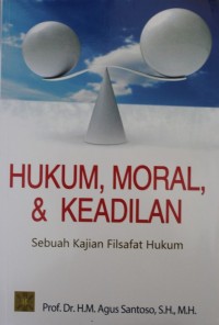 Image of Hukum, Moral, & Keadilan : Sebuah Kajian Filsafat Hukum