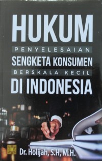 Image of Hukum Penyelesaian Sengketa Konsumen Berskala Kecil di Indonesia