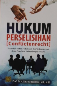 Image of HUKUM PERSELISIHAN ( Conflictenrecht ), pertautan sistem hukum dan konflik kompetensi dalam pluralisme humum bangsa pribumi