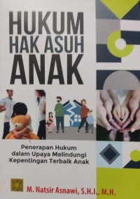 Image of Hukum Hak Asuh Anak : Penerapan Hukum dalam Upaya Melindungi Kepentingan Terbaik Anak