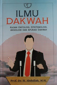 Image of ILMU DAKWAH: KAJIAN ONTOLOGI, EPITESMOLOGI DAN APLIKASI DAKWAH)