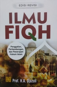 Image of Ilmu fiqh : Penggalian, Perkembangan, dan Penera[an Hukum Islam