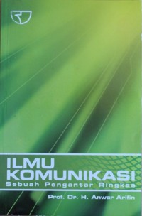 Image of ILMU KOMUNIKASI, Sebuah Pengantar Ringkas