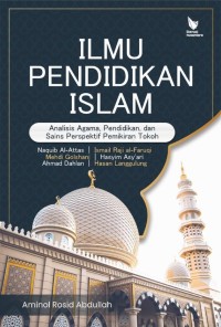 Image of Ilmu Pendidikan Islam : Analisis Agama, Pendidikan, dan Sains Perspektif Pemikiran Tokoh