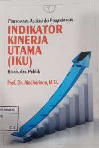 Image of Indikator Kinerja Utama (IKU) Bisnis dan Publik  : Perencanaan, Aplikasi dan Pengembangan