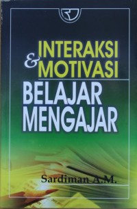 Image of INTERAKSI DAN MOTIVASI BELAJAR MENGAJAR