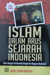 Image of Islam dalam Arus Sejarah  Indonesia Dari Negeri di Bawah Angin ke Negara Kolonial
