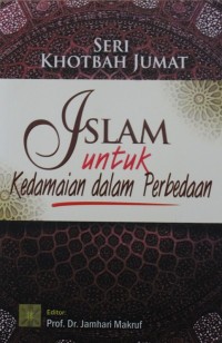 Image of Khotbah Jumat : Islam untuk Kedanmaian dalam Perbedaan