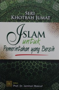Image of Khotbah Jumat : Islam Untuk Pemerintahan Yang Bersih
