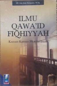 Image of Ilmu Qawa'id Fiqhiyyah : Kaidah-kaidah Hukum Islam