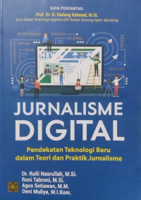 Image of Jurnalisme Digital : Pendekatan Teknologi Baru dalam Teori dan Praktik Jurnalisme