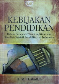 Image of Kebijakan Pendidikan Dalam Perspektif Teori, Aplikasi, dan Kondisi Objektif Pendidikan di Indonesia