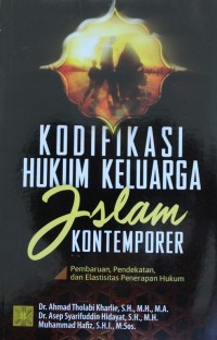 Image of KODIPIKASI HUKUM KELUARGA ISLAM KONTEMPORER, pembaruan, pendekatan, dan elastisitas penerapan hukum