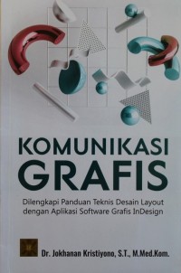 Image of Komunikasi Grafis : Dilengkapi Panduan Teknis Desain Layout dengan Aplikasi Software Gratis Indesign
