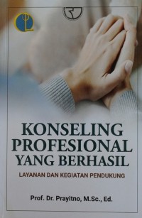 Image of KONSELING PROFESIONAL YANG BERHASIL : LAYANAN DAN KEGIATAN PENDUKUNG