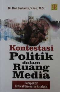 Image of Kontestasi Politik Dalam Ruang Media : Perspektif Critical Discourse Analysis