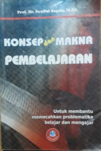 Image of Konsep dan Makna Pembelajaran : Untuk Membantu Memecahkan Problematika Belajar dan Mengajar