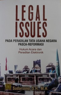Image of Legal Issues : Para Peradilan Tata Usaha Negara Pasca - Reformasi : Hukum Acara dan Peradilan Elektronik
