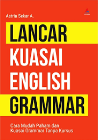 Image of Lancar Kuasai English Grammar : cara mudah paham dan kuasai grammar tanpa kursus