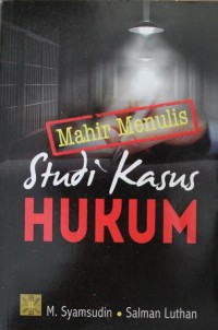 Image of Mahir Menulis Studi Kasus Hukum