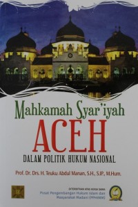 Image of Mahkamah Syari'ah Aceh dalam Politik Hukum Nasional