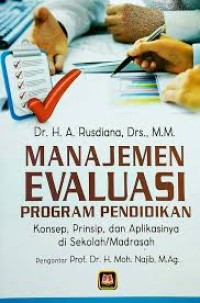 Image of Manajemen Evaluasi Program Pendidikan : Konsep, Prinsip, dan Aplikasinya di Sekolah/Madrasah
