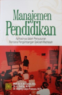 Image of MANAJEMEN PENDIDIKAN : aplikasinya dalam penyusunan rencana pengembangan sekolah/madrasah