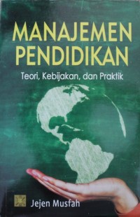 Image of Manajemen Pendidikan : Teori, Kebijakan, dan Praktik