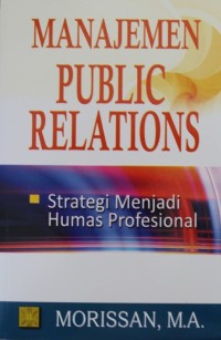 Image of Manajemen Public Relations (Strategi Menjadi Humas Profesional)