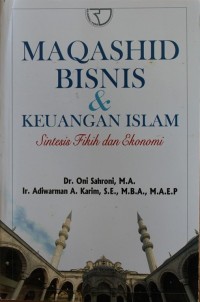 Image of MAQASHID BISNIS DAN KEUANGAN ISLAM, Sintesis Fikih dan Ekonomi
