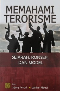 Image of Mamahami Terorisme : Sejarah, Konsep, dan Model