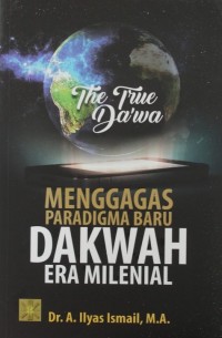 Image of The True Da'wa : Menggagas Paradigma Baru Dakwah Era Milenial