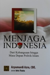 Image of Menjaga Indonesia Dari Kebangsaan hingga Masa Depan Politik Islam